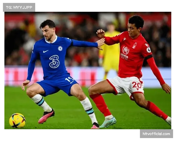 诺丁汉森林主场迎战切尔西 英超保级与豪门复苏之争暗藏悬念